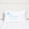 C&F Home Prince Sleeps Here Pillowcase